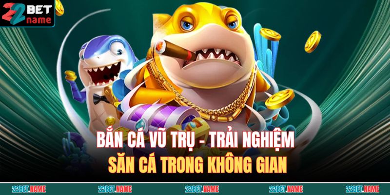 Bắn Cá Vũ Trụ