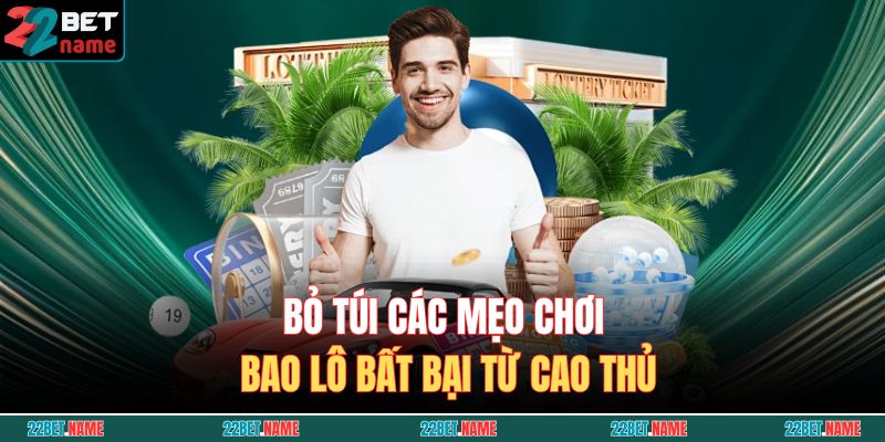 Bao Lô Là Gì? Giải Nghĩa Chi Tiết Thuật Ngữ Dân Lô Hay Dùng 4 Bỏ túi các mẹo chơi bao lô bất bại từ cao thủ