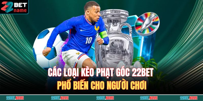 Kèo Phạt Góc 22BET - Hướng Dẫn Và Các Loại Kèo Phổ Biến 3 Các loại kèo phạt góc 22BET phổ biến cho người chơi