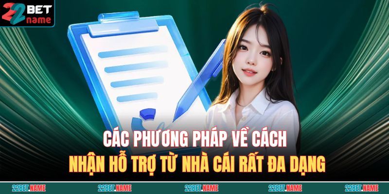 Cách Nhận Hỗ Trợ Từ Nhà Cái 22BET - Kênh Liên Hệ Chính Thức 3 Các phương pháp về cách nhận hỗ trợ từ nhà cái rất đa dạng