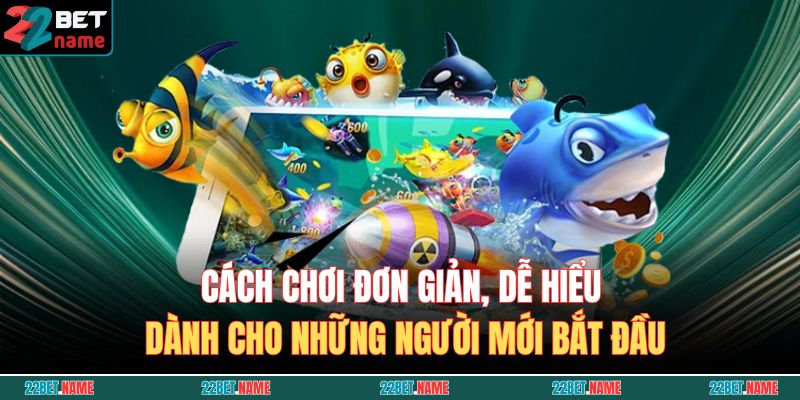 Bắn Cá Vũ Trụ – Trải Nghiệm Săn Cá Trong Không Gian 4 Cách chơi đơn giản, dễ hiểu dành cho những người mới bắt đầu