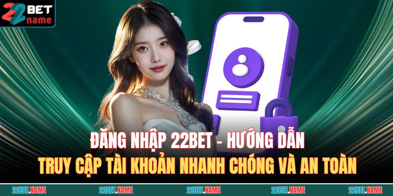 đăng nhập 22BET
