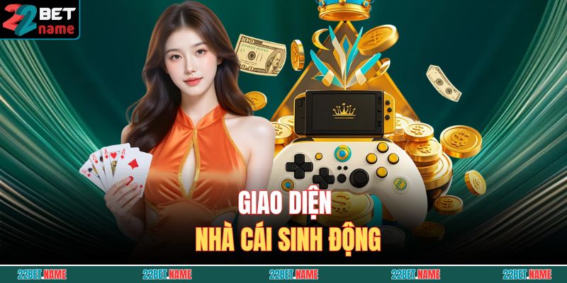 22BET 13 Giao diện nhà cái sinh động