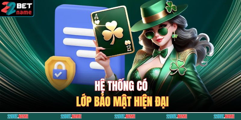 22BET 20 Hệ thống có lớp bảo mật hiện đại