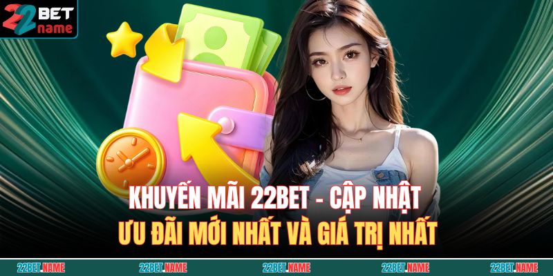 khuyến mãi 22BET
