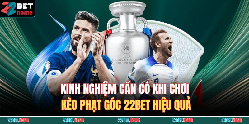Kèo Phạt Góc 22BET - Hướng Dẫn Và Các Loại Kèo Phổ Biến 4 Kinh nghiệm cần có khi chơi kèo phạt góc 22BET hiệu quả