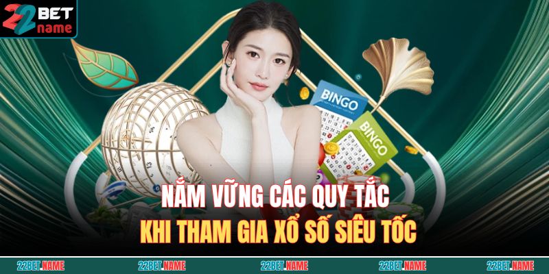 Xổ Số Siêu Tốc – Vận May Trong Tầm Tay, Nhận Tiền Siêu Tốc 3 Nắm vững các quy tắc khi tham gia xổ số siêu tốc