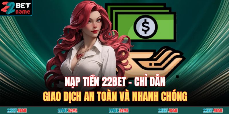 nạp tiền 22BET