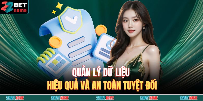 Chính Sách Bảo Mật 22BET 2 Quản lý dữ liệu hiệu quả và an toàn tuyệt đối