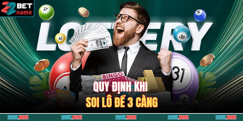 Kinh Nghiệm Soi Lô Đề 3 Càng Của Các Cao Thủ Lâu Năm 3 Quy định khi soi lô đề 3 càng