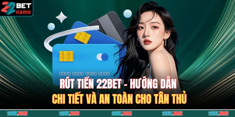 rút tiền 22BET