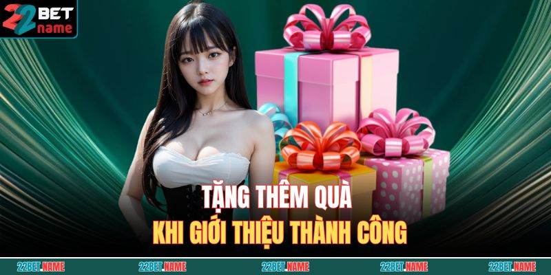 22BET 19 Tặng thêm quà khi giới thiệu thành công